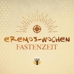 Eremos-Wochen | Fastenzeit