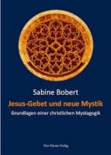 Sabine Bobert: Jesus-Gebet und neue Mystik