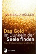 Wunibald Müller: Das Gold im Dunkeln der Seele finden