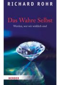 Richard Rohr: Das Wahre Selbst