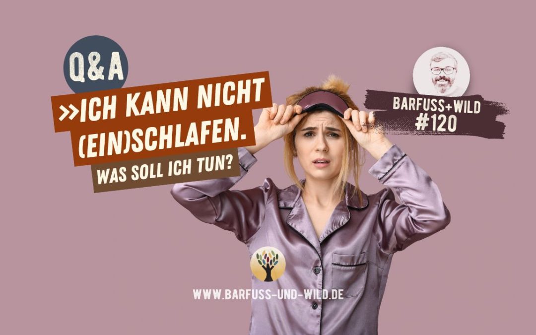 »Ich kann nicht (ein-)schlafen. Was soll ich tun?« [Sommer Q&A]  [PODCAST #120]