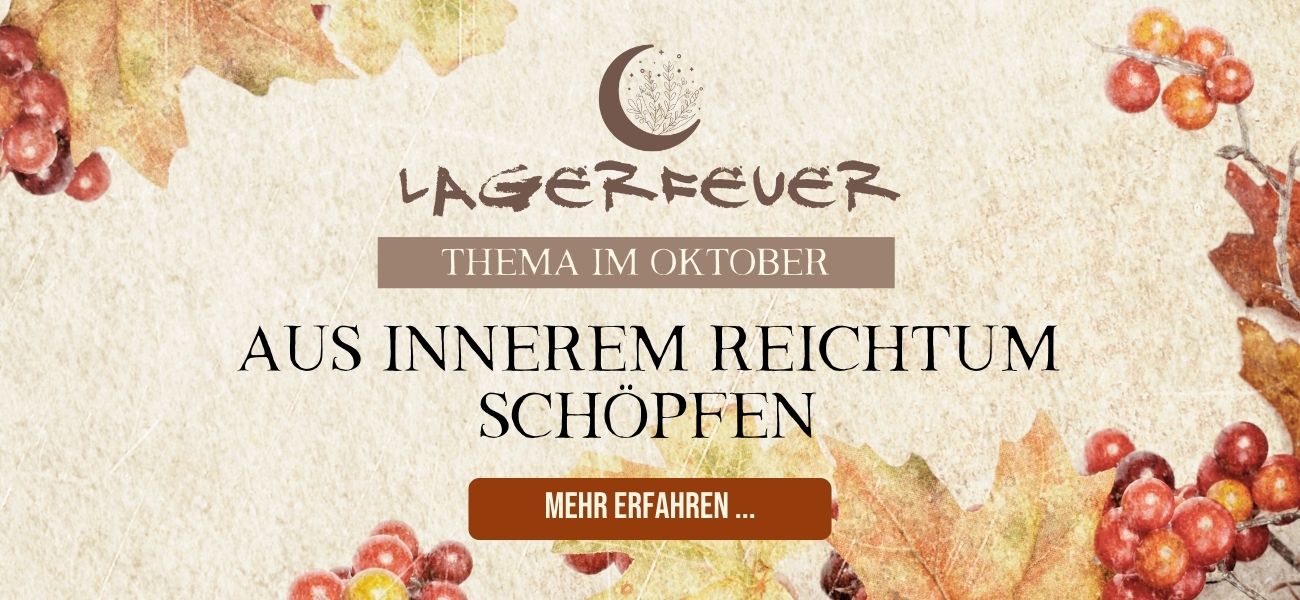 Lagerfeuer - Aus innerem Reichtum schöpfen