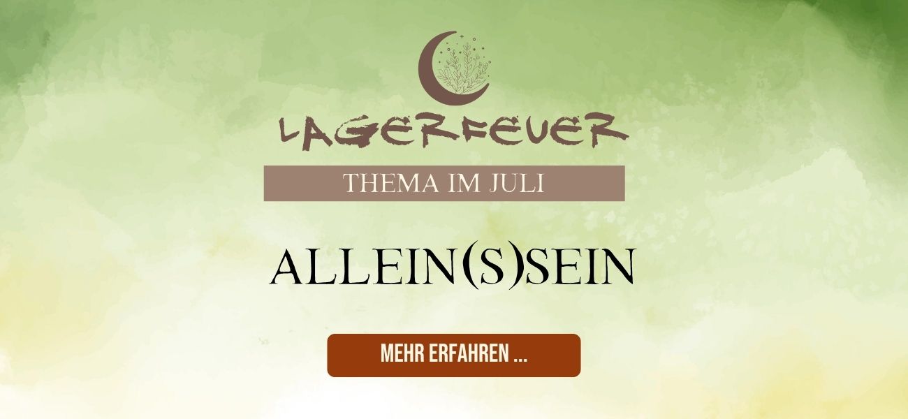 Lagerfeuer Juli 2026 - ALLEIN(S)SEIN