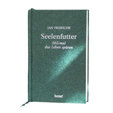 Seelenfutter. 365-mal das Leben spüren