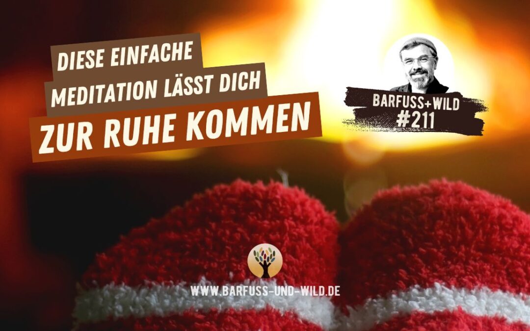 Diese einfache Meditation lässt Dich zur Ruhe kommen … [PODCAST #211]