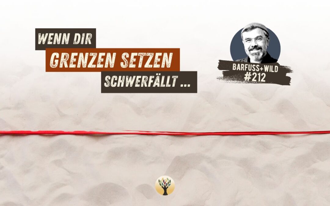 Angst, Nein zu sagen? Schau nicht auf das Nein, schau Dir die Angst an … [PODCAST #212]