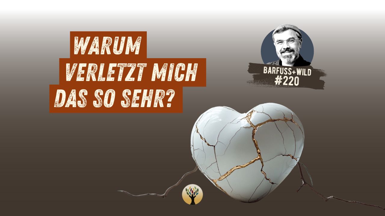 Wie Du Dich selbst halten kannst, wenn alte Wunden berührt werden …  [PODCAST #220]