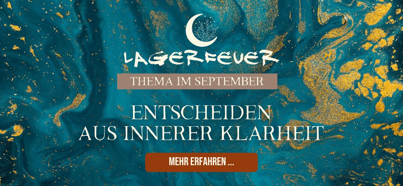 Lagerfeuer - Entscheiden aus innerer Klarheit