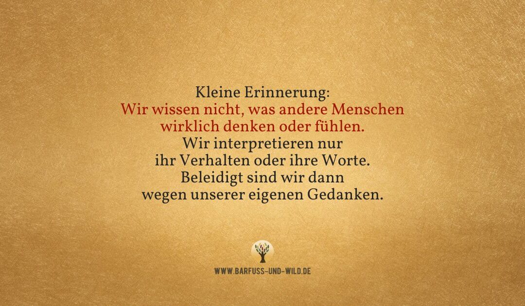 Das hier könnte Dir helfen, wenn Dich Worte verletzen …