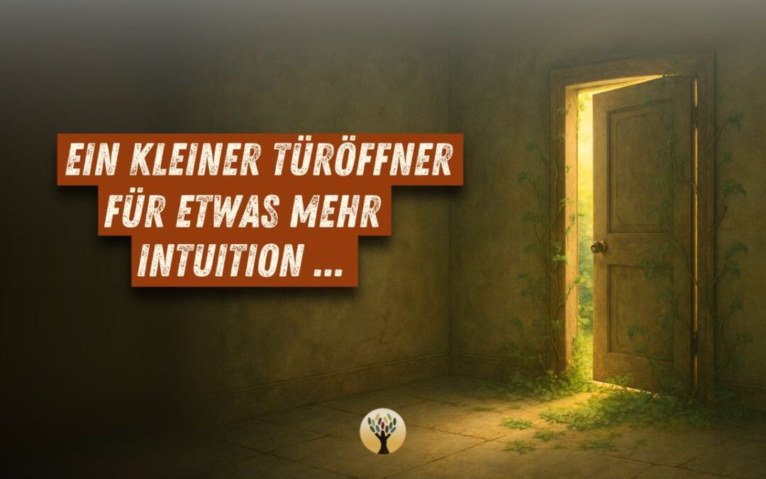 Ein kleiner Türöffner für etwas mehr Intuition (ohne ganz die Kontrolle zu verlieren) … [PODCAST #260]