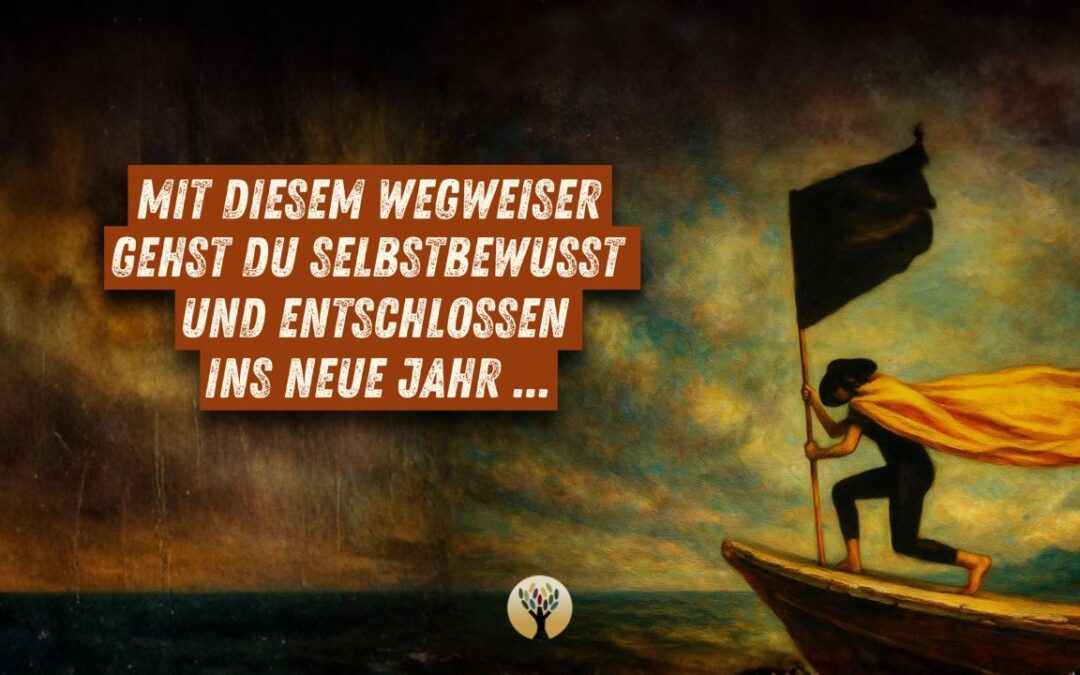 Mit diesem Wegweiser gehst Du selbstbewusst und entschlossen ins neue Jahr … [PODCAST #264]