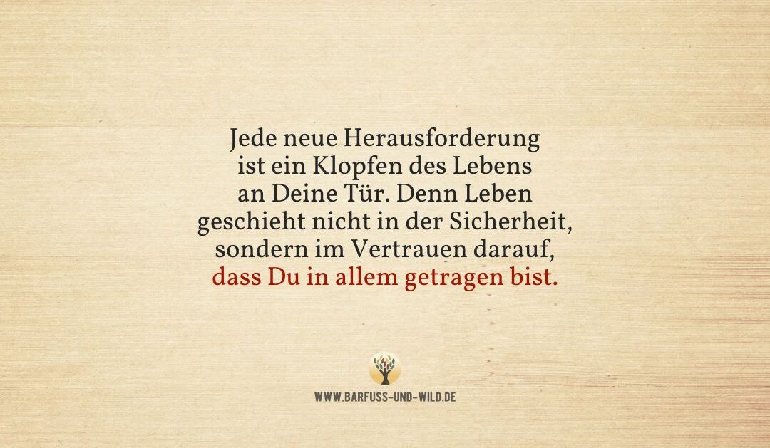 Eine sanfte Erinnerung für alle, die gerade vom Leben herausgefordert werden …