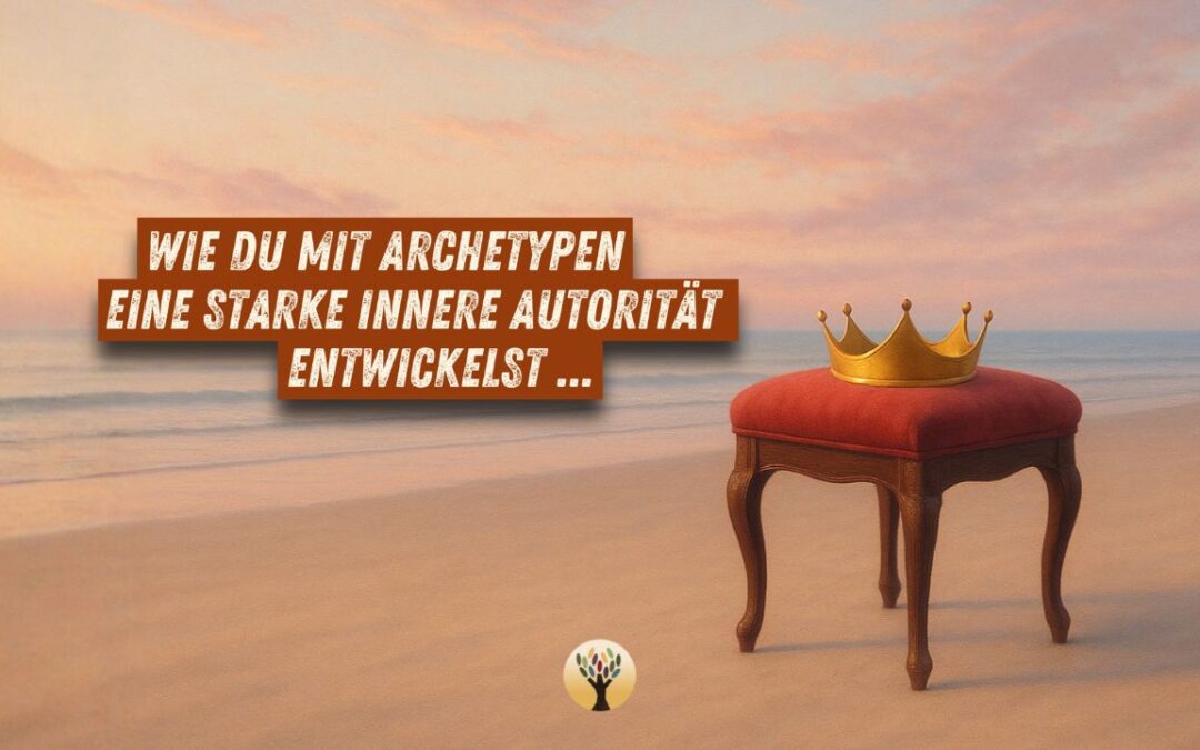 Wie Du mit Archetypen eine starke innere Autorität entwickeln kannst …  [PODCAST #265]