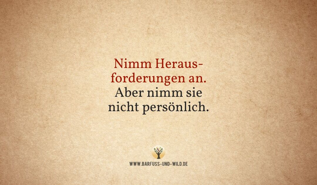 An alle, die (zu) streng mit sich sind, sobald es schwer wird …