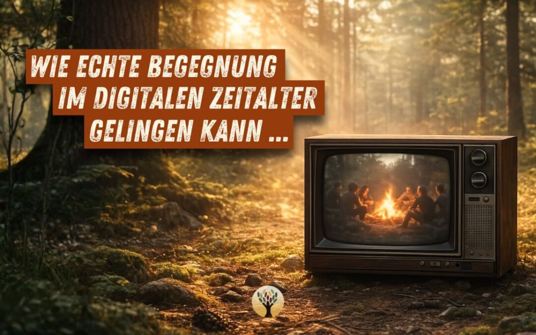 Wie echte Begegnung im digitalen Zeitalter gelingen kann … [PODCAST #269]