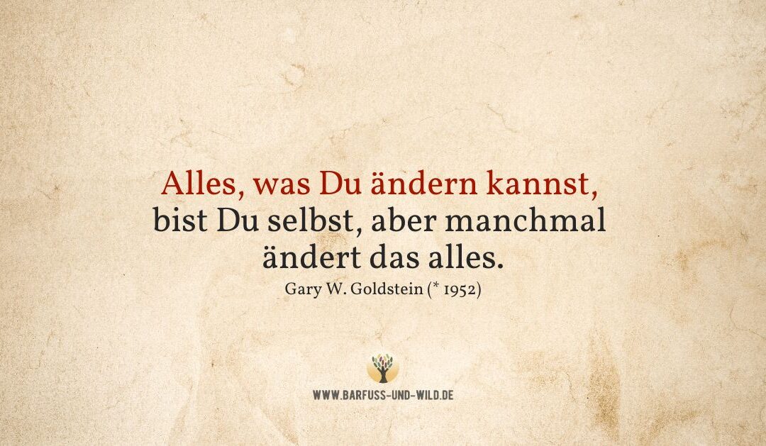 Kleine Erinnerung, wenn Du das Gefühl hast, nichts verändern zu können …