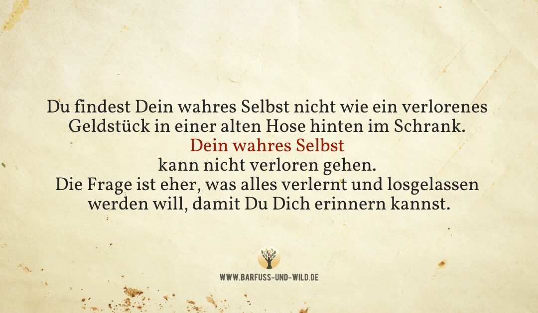 Wie Du Dein wahres Selbst NICHT findest …