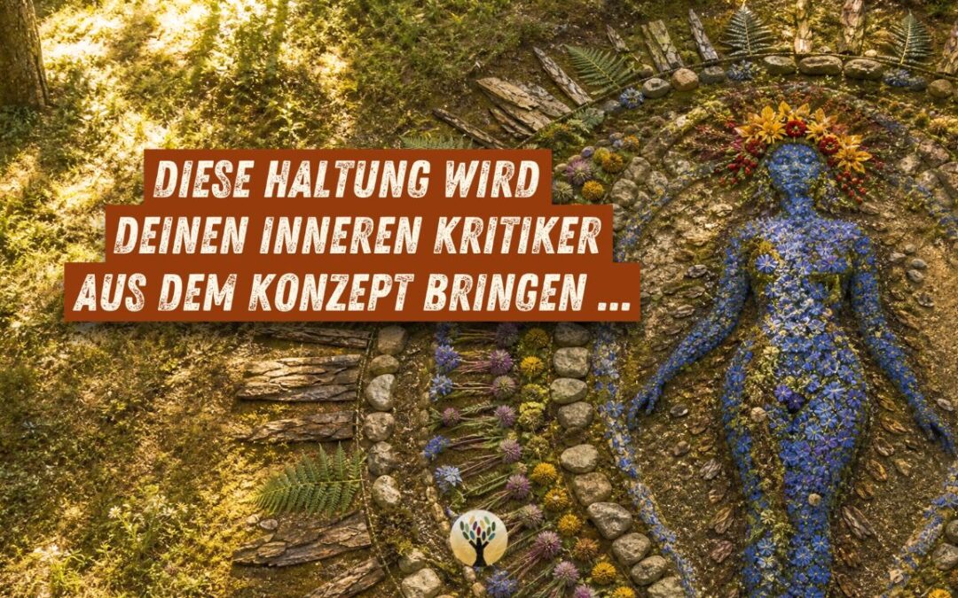 Diese Haltung wird Deinen inneren Kritiker aus dem Konzept bringen …  [PODCAST #290]