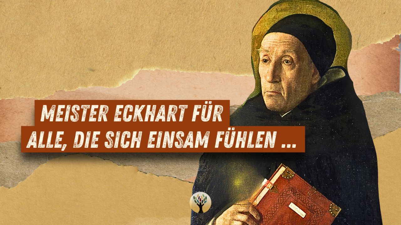 Meister Eckhart für alle, die sich einsam fühlen (auch wenn sie gar nicht alleine sind) …  [PODCAST #296]