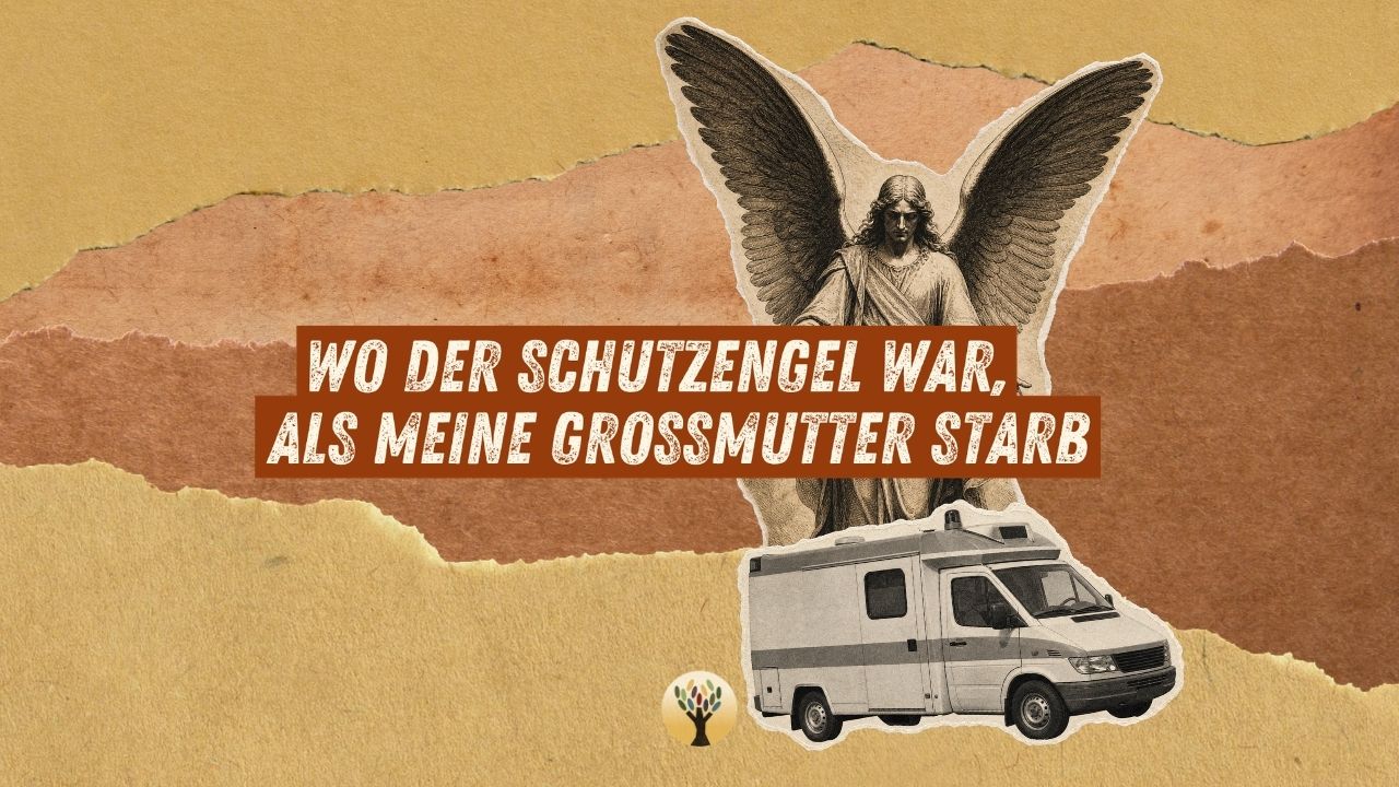 Wo der Schutzengel war, als meine Großmutter starb …  [PODCAST #303]