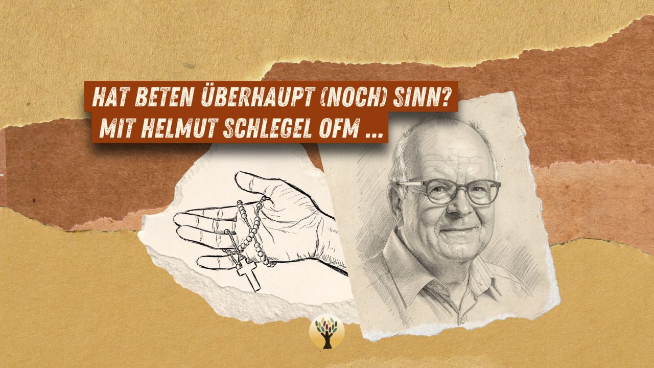 Hat Beten überhaupt (noch) Sinn? Im Gespräch mit Bruder Helmut Schlegel … [PODCAST #305]