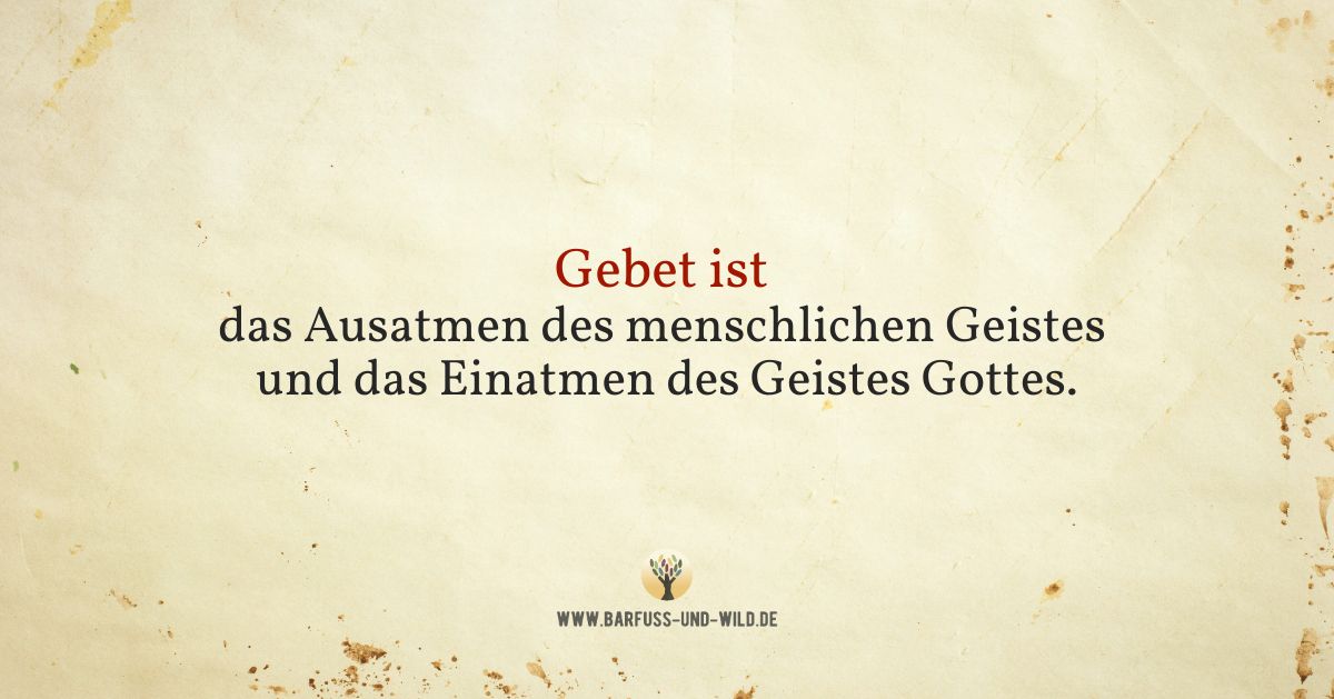 Ein Gebet, das Du heute schon tausendfach gesprochen hast …